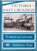 Victoria to East Croydon  by MITCHELL, Vic & SMITH, Keith 